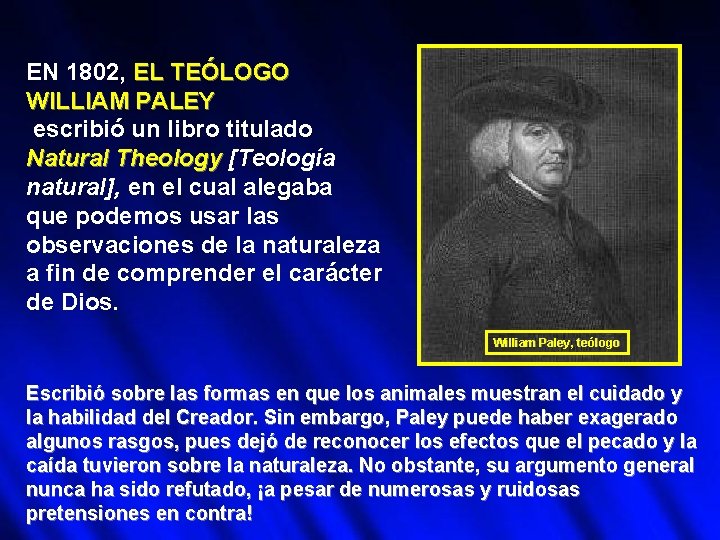 EN 1802, EL TEÓLOGO WILLIAM PALEY escribió un libro titulado Natural Theology [Teología natural],