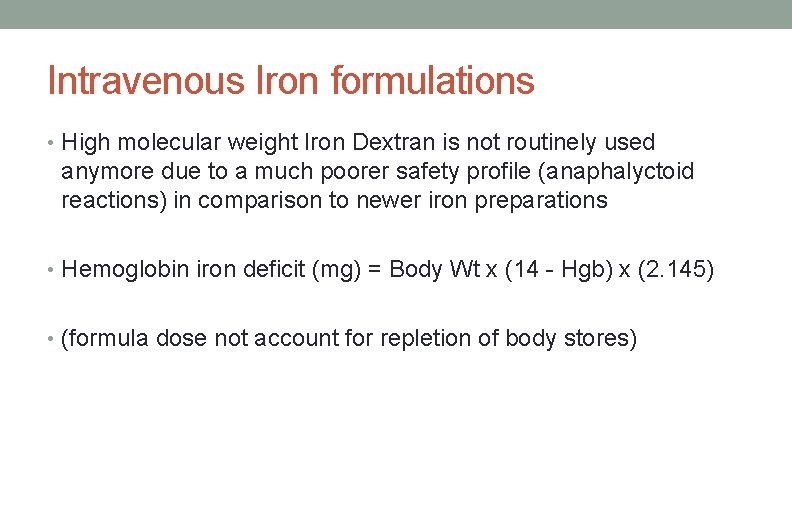 Intravenous Iron formulations • High molecular weight Iron Dextran is not routinely used anymore Intravenous Iron formulations • High molecular weight Iron Dextran is not routinely used anymore