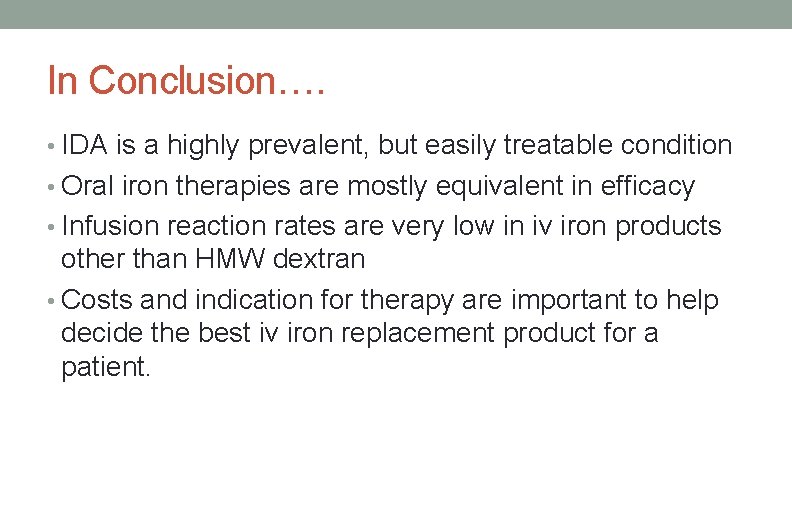 In Conclusion…. • IDA is a highly prevalent, but easily treatable condition • Oral