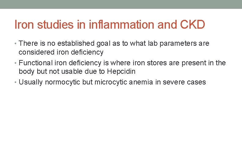 Iron studies in inflammation and CKD • There is no established goal as to Iron studies in inflammation and CKD • There is no established goal as to