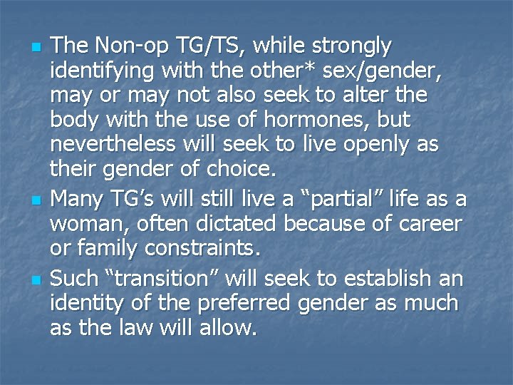 n n n The Non-op TG/TS, while strongly identifying with the other* sex/gender, may