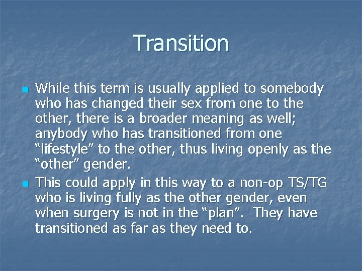 Transition n n While this term is usually applied to somebody who has changed