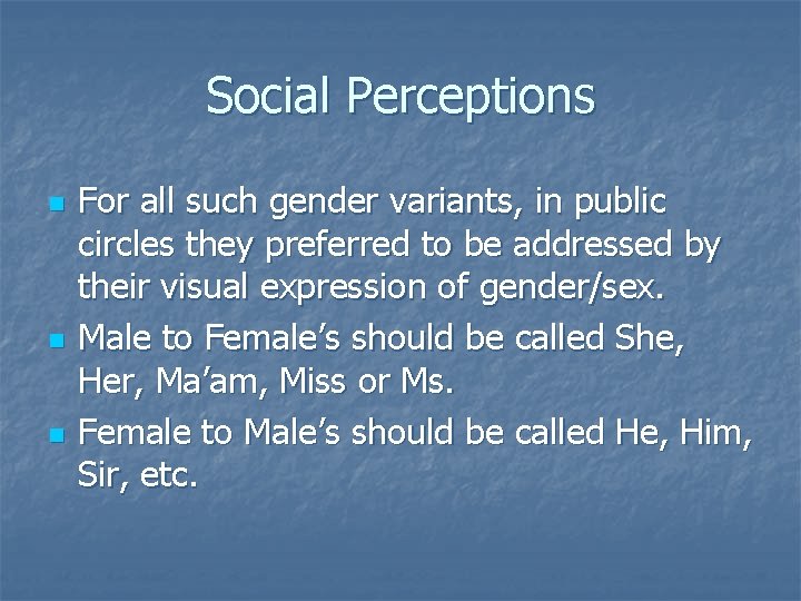 Social Perceptions n n n For all such gender variants, in public circles they