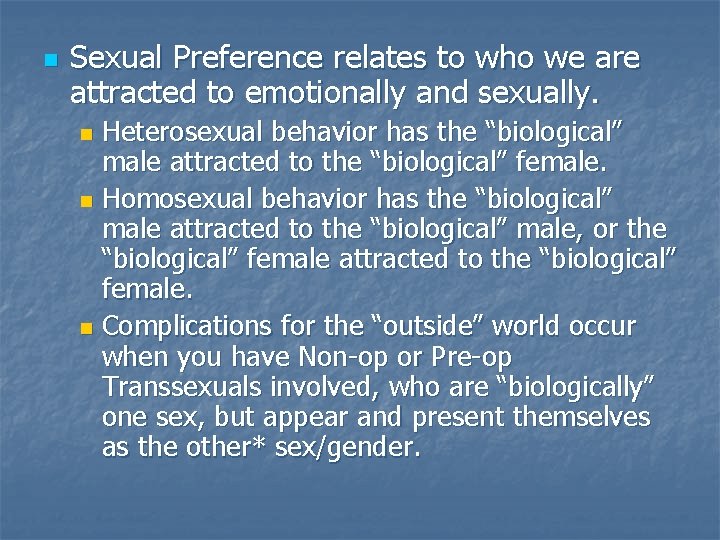 n Sexual Preference relates to who we are attracted to emotionally and sexually. Heterosexual