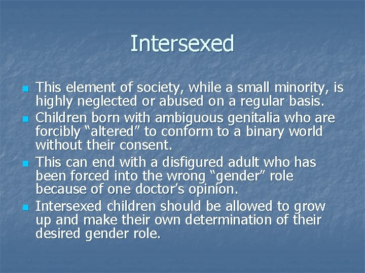 Intersexed n n This element of society, while a small minority, is highly neglected