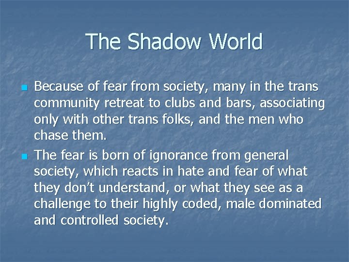 The Shadow World n n Because of fear from society, many in the trans