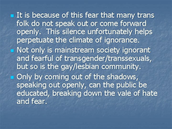 n n n It is because of this fear that many trans folk do