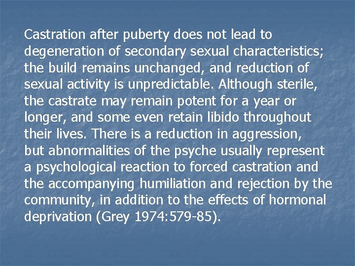 Castration after puberty does not lead to degeneration of secondary sexual characteristics; the build