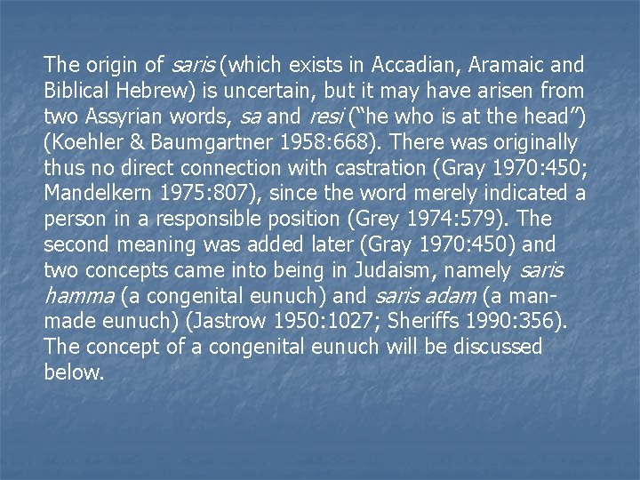 The origin of saris (which exists in Accadian, Aramaic and Biblical Hebrew) is uncertain,