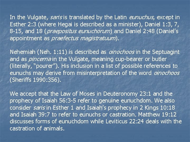 In the Vulgate, saris is translated by the Latin eunuchus, except in Esther 2: