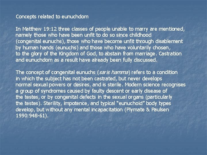 Concepts related to eunuchdom In Matthew 19: 12 three classes of people unable to