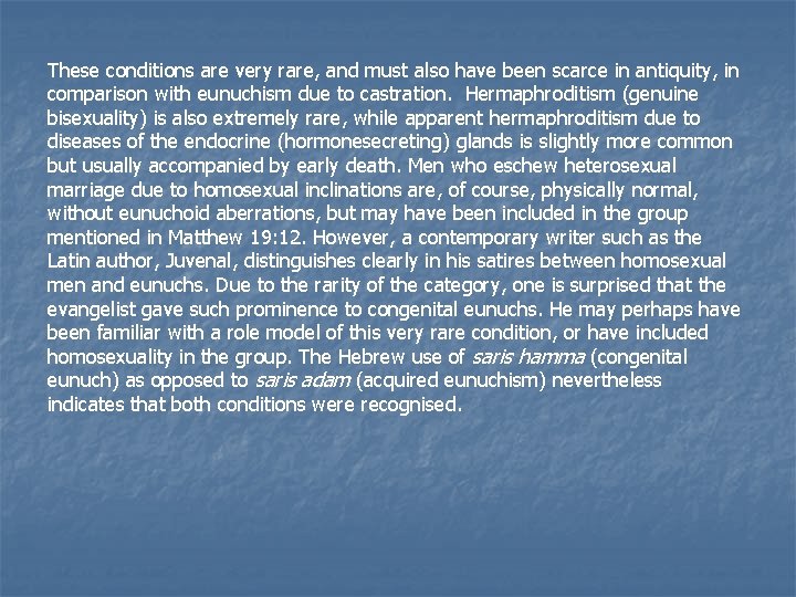 These conditions are very rare, and must also have been scarce in antiquity, in