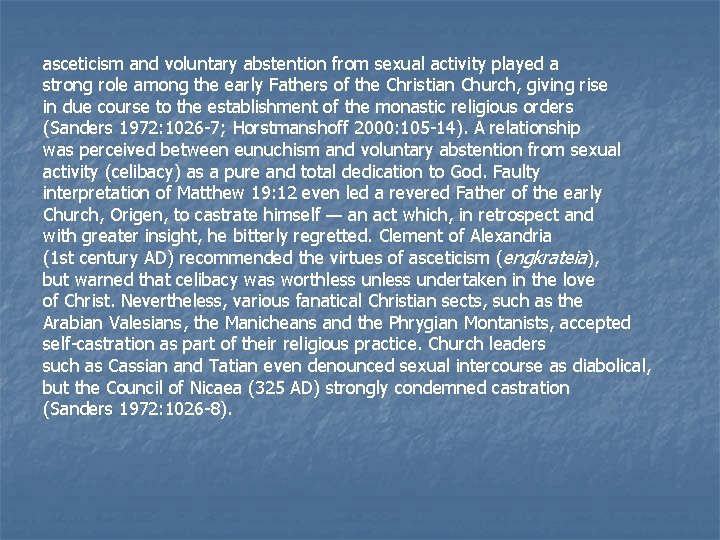 asceticism and voluntary abstention from sexual activity played a strong role among the early