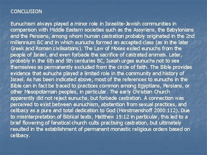 CONCLUSION Eunuchism always played a minor role in Israelite-Jewish communities in comparison with Middle