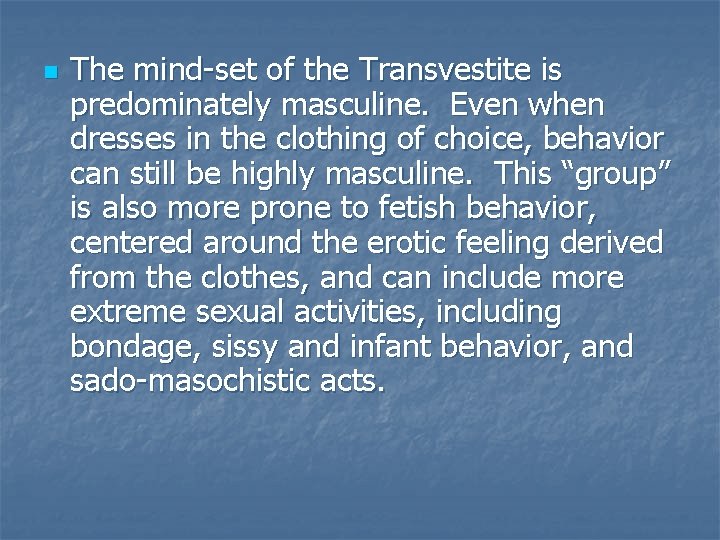 n The mind-set of the Transvestite is predominately masculine. Even when dresses in the