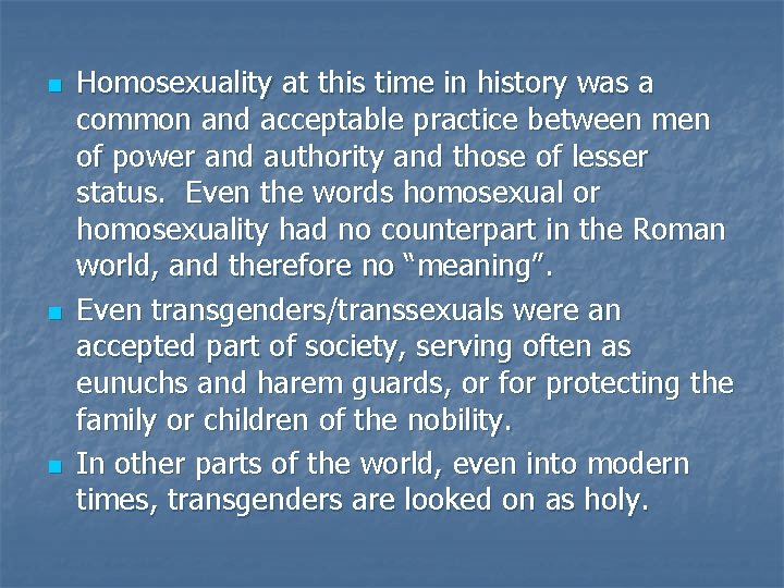 n n n Homosexuality at this time in history was a common and acceptable