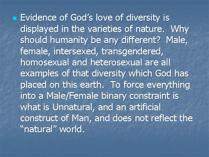 n Evidence of God’s love of diversity is displayed in the varieties of nature.