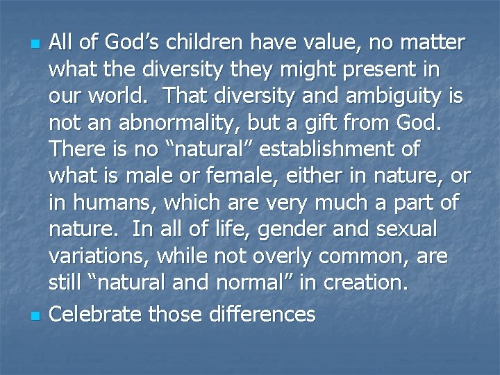 n n All of God’s children have value, no matter what the diversity they