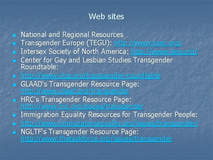 Web sites n n n n n National and Regional Resources Transgender Europe (TEGU):