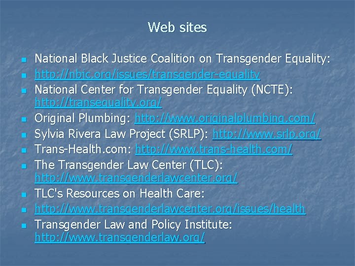 Web sites n n n n n National Black Justice Coalition on Transgender Equality: