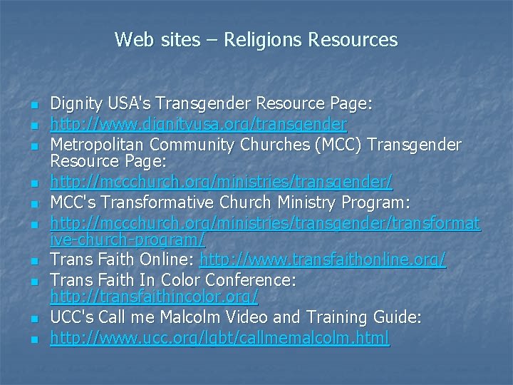 Web sites – Religions Resources n n n n n Dignity USA's Transgender Resource