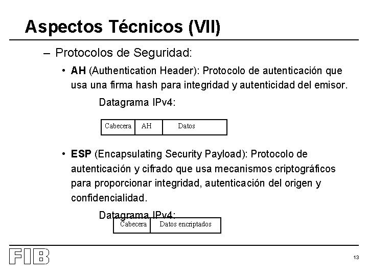 Aspectos Técnicos (VII) – Protocolos de Seguridad: • AH (Authentication Header): Protocolo de autenticación
