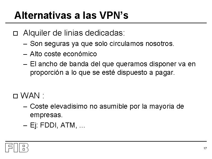 Alternativas a las VPN’s o Alquiler de linias dedicadas: – Son seguras ya que