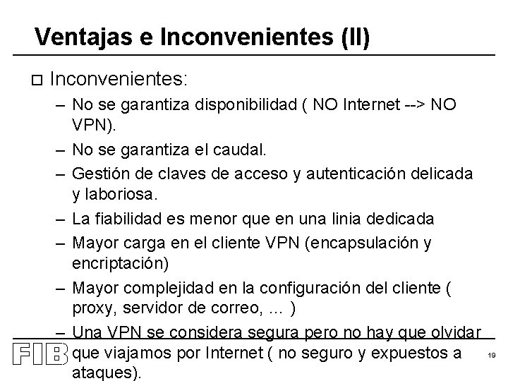 Ventajas e Inconvenientes (II) o Inconvenientes: – No se garantiza disponibilidad ( NO Internet