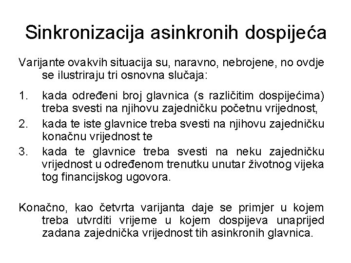 Sinkronizacija asinkronih dospijeća Varijante ovakvih situacija su, naravno, nebrojene, no ovdje se ilustriraju tri