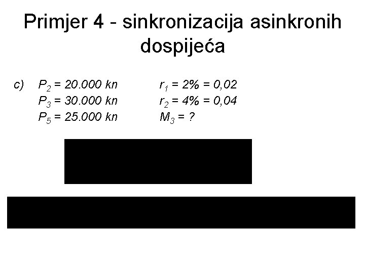 Primjer 4 - sinkronizacija asinkronih dospijeća c) P 2 = 20. 000 kn P
