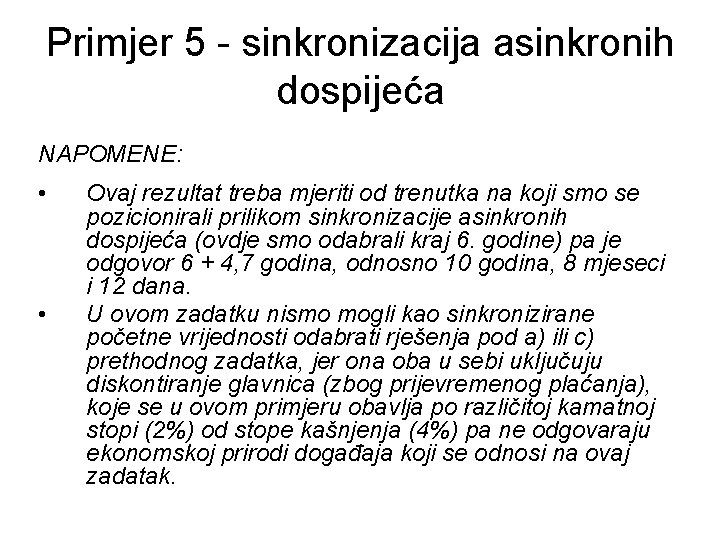 Primjer 5 - sinkronizacija asinkronih dospijeća NAPOMENE: • • Ovaj rezultat treba mjeriti od