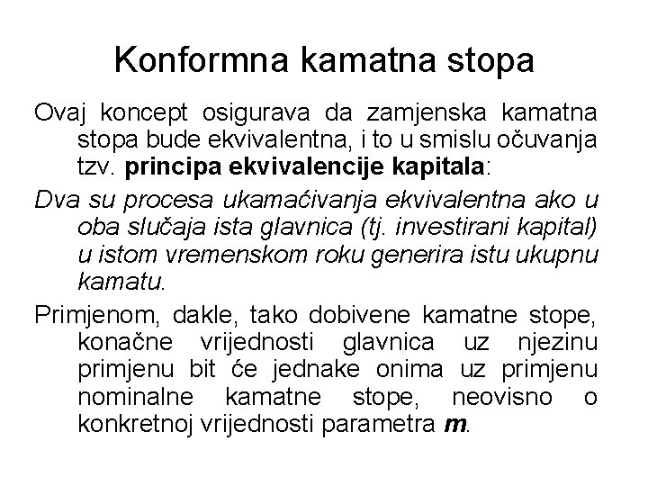 Konformna kamatna stopa Ovaj koncept osigurava da zamjenska kamatna stopa bude ekvivalentna, i to