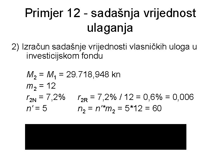 Primjer 12 - sadašnja vrijednost ulaganja 2) Izračun sadašnje vrijednosti vlasničkih uloga u investicijskom