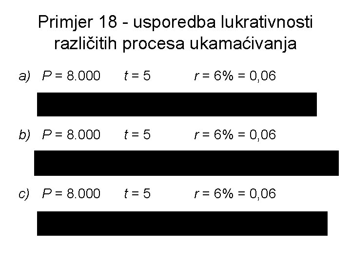 Primjer 18 - usporedba lukrativnosti različitih procesa ukamaćivanja a) P = 8. 000 t=5