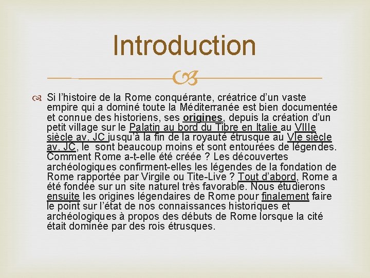 Introduction Si l’histoire de la Rome conquérante, créatrice d’un vaste empire qui a dominé