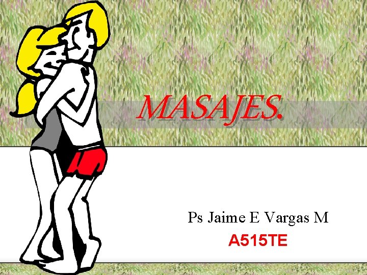 MASAJES. Ps Jaime E Vargas M A 515 TE 