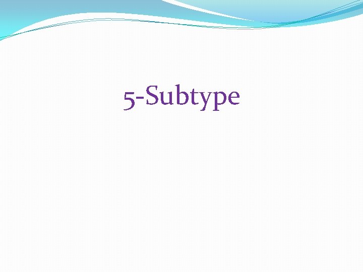 5 -Subtype 