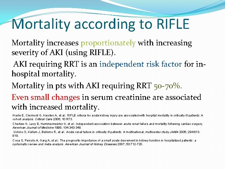 Mortality according to RIFLE Mortality increases proportionately with increasing severity of AKI (using RIFLE).