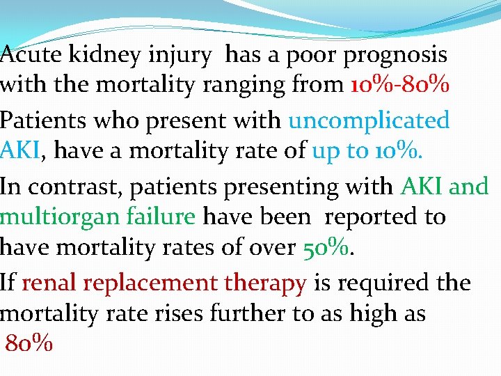 Acute kidney injury has a poor prognosis with the mortality ranging from 10%-80% Patients