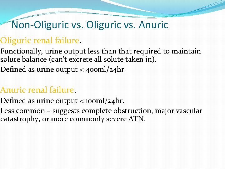 Non-Oliguric vs. Anuric Oliguric renal failure. Functionally, urine output less than that required to