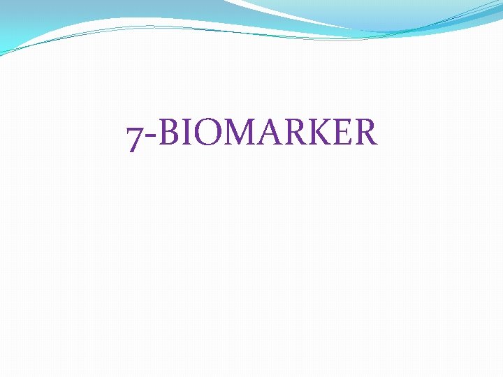 7 -BIOMARKER 