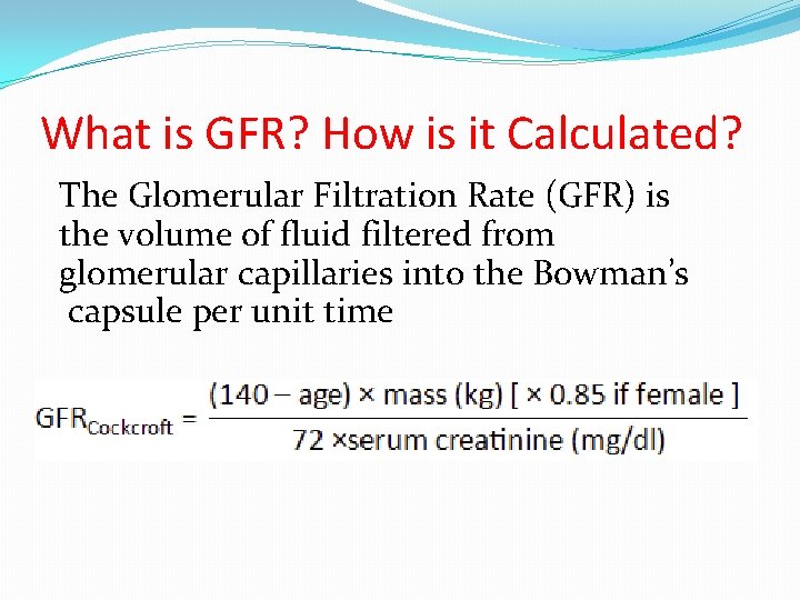 What is GFR? How is it Calculated? The Glomerular Filtration Rate (GFR) is the
