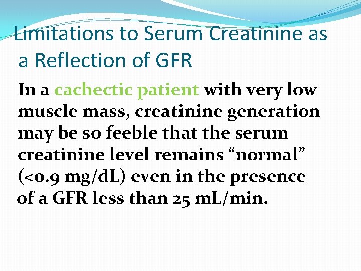 Limitations to Serum Creatinine as a Reflection of GFR In a cachectic patient with