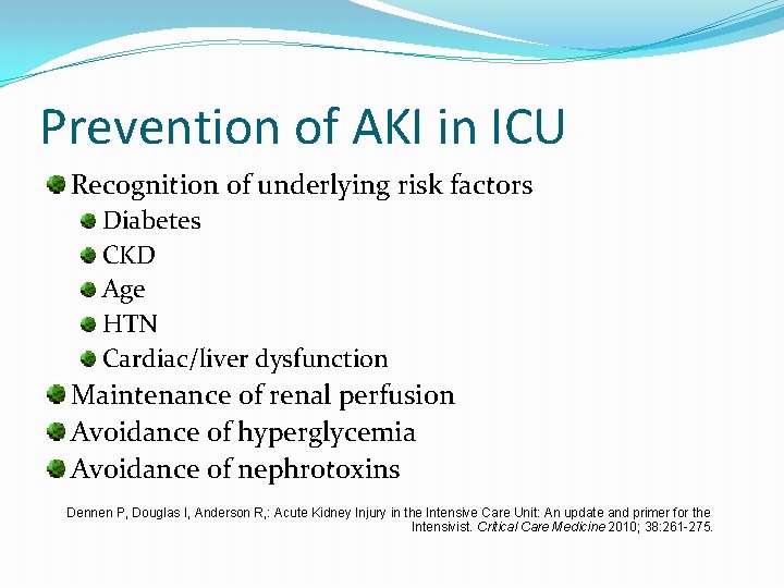 Prevention of AKI in ICU Recognition of underlying risk factors Diabetes CKD Age HTN