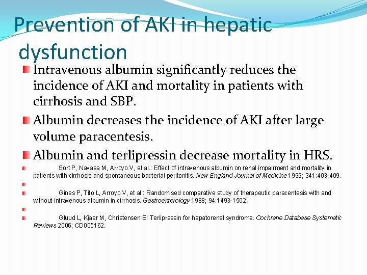 Prevention of AKI in hepatic dysfunction Intravenous albumin significantly reduces the incidence of AKI