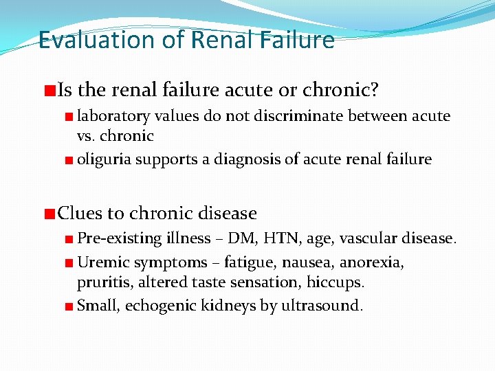 Evaluation of Renal Failure Is the renal failure acute or chronic? laboratory values do