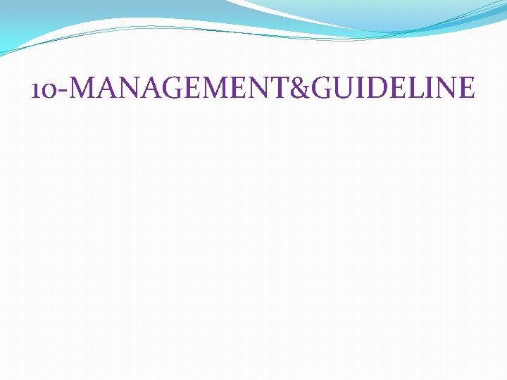 10 -MANAGEMENT&GUIDELINE 