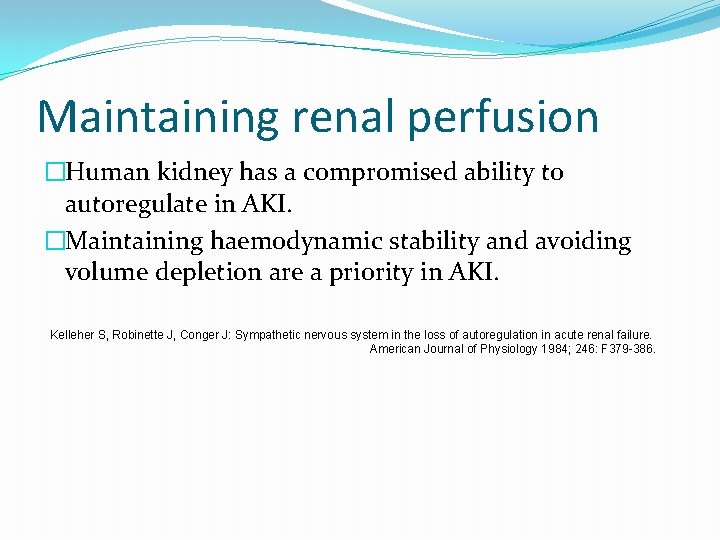 Maintaining renal perfusion �Human kidney has a compromised ability to autoregulate in AKI. �Maintaining