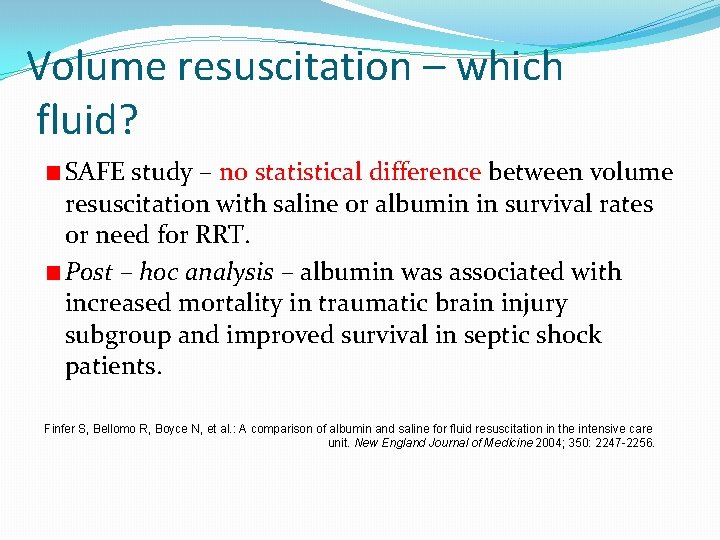 Volume resuscitation – which fluid? SAFE study – no statistical difference between volume resuscitation