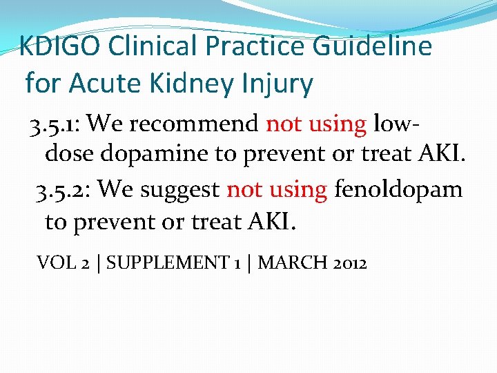 KDIGO Clinical Practice Guideline for Acute Kidney Injury 3. 5. 1: We recommend not